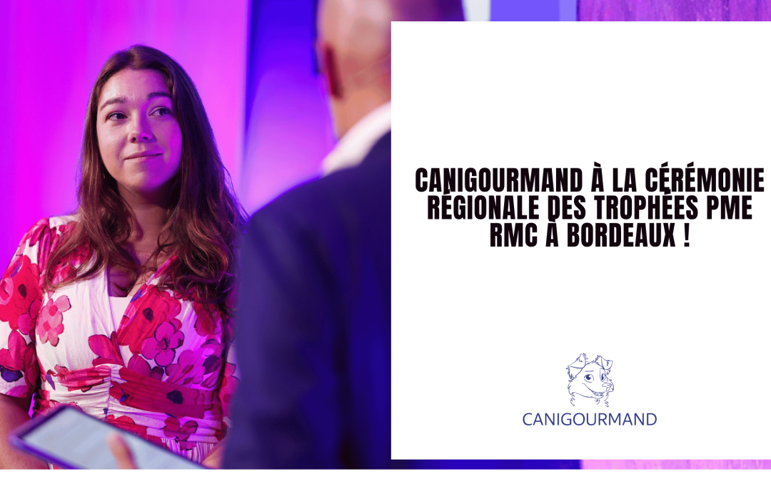 Canigourmand à la cérémonie régionale des Trophées PME RMC à Bordeaux !